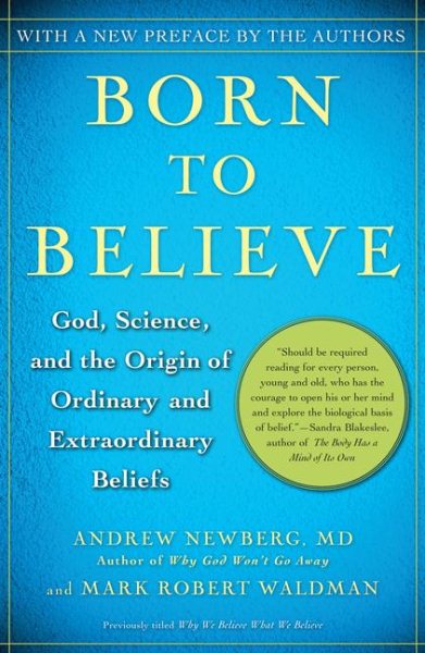 Born to Believe: God, Science, and the Origin of Ordinary and Extraordinary Beliefs cover