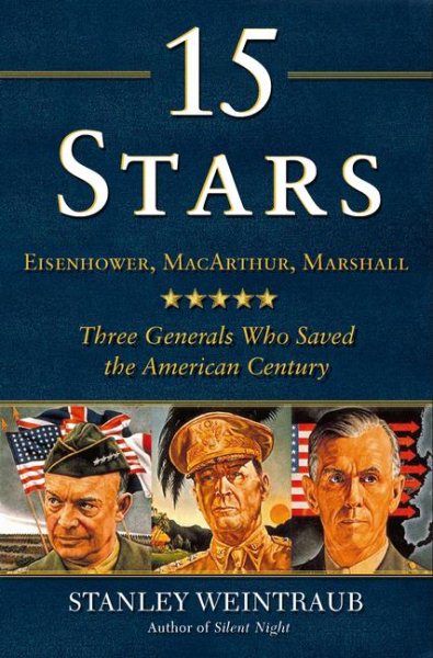 15 Stars: Eisenhower, MacArthur, Marshall: Three Generals Who Saved the American Century cover