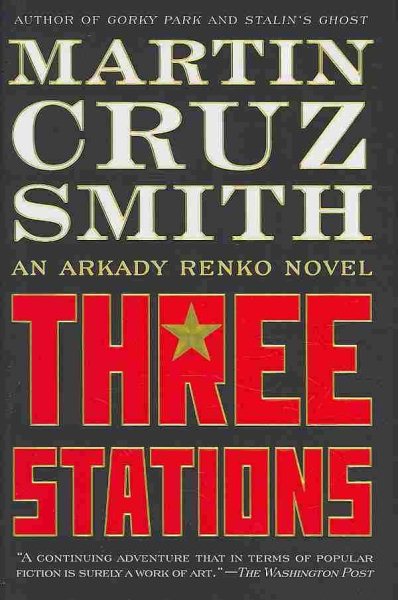 Three Stations: An Arkady Renko Novel (7) (The Arkady Renko Novels) cover