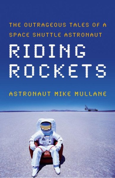 Riding Rockets: The Outrageous Tales of a Space Shuttle Astronaut cover