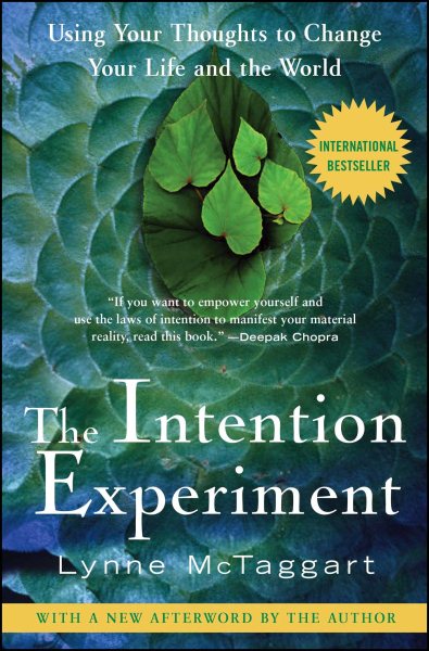 The Intention Experiment: Using Your Thoughts to Change Your Life and the World cover