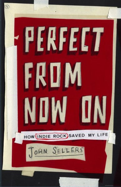 Perfect from Now On: How Indie Rock Saved My Life cover