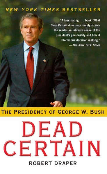 Dead Certain: The Presidency of George W. Bush cover