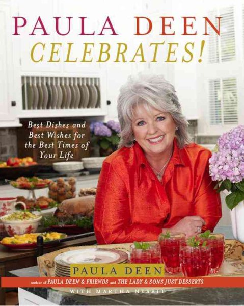 Paula Deen Celebrates!: Best Dishes and Best Wishes for the Best Times of Your Life cover