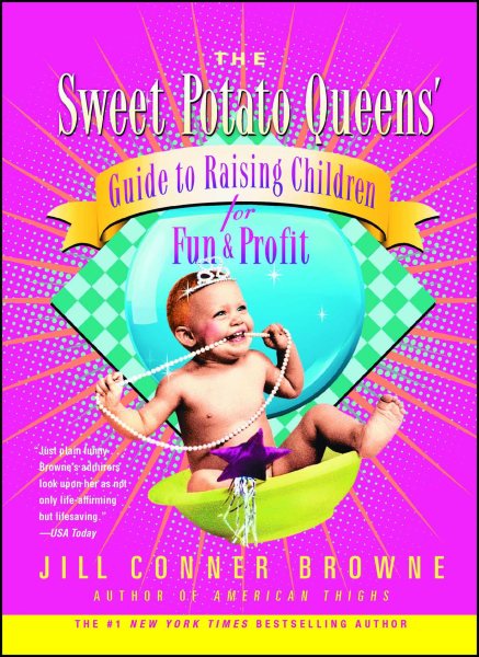 The Sweet Potato Queens' Guide to Raising Children for Fun and Profit cover