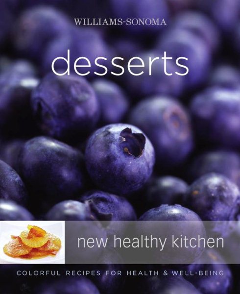 Williams-Sonoma New Healthy Kitchen: Desserts: Colorful Recipes for Health and Well-Being cover
