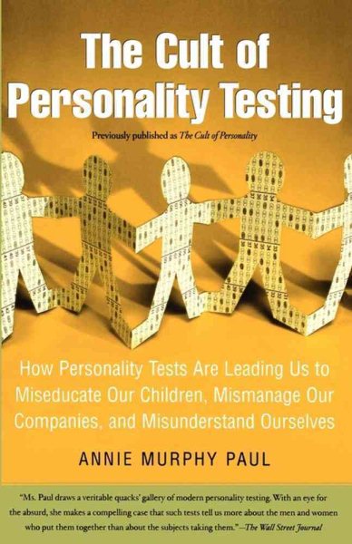 The Cult of Personality Testing: How Personality Tests Are Leading Us to Miseducate Our Children, Mismanage Our Companies, and Misunderstand Ourselves cover