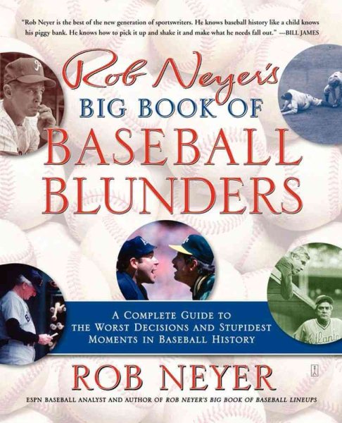 Rob Neyer's Big Book of Baseball Blunders: A Complete Guide to the Worst Decisions and Stupidest Moments in Baseball History cover
