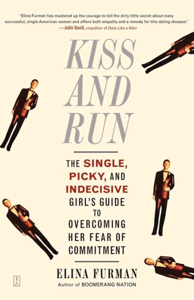 Kiss and Run: The Single, Picky, and Indecisive Girl's Guide to Overcoming Fear of Commitment cover