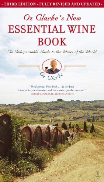Oz Clarke's New Essential Wine Book: An Indispensable Guide to Wines of the World cover