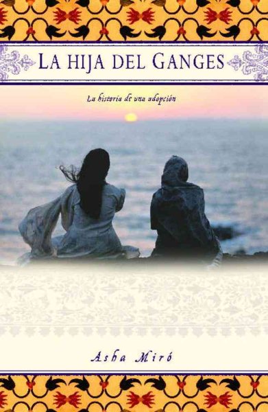 La hija del Ganges (Daughter of the Ganges): La historia de una adopción (A Memoir) (Spanish Edition) cover