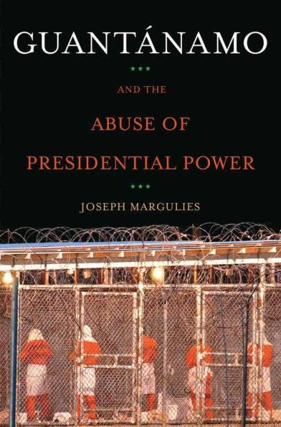Guantanamo and the Abuse of Presidential Power cover