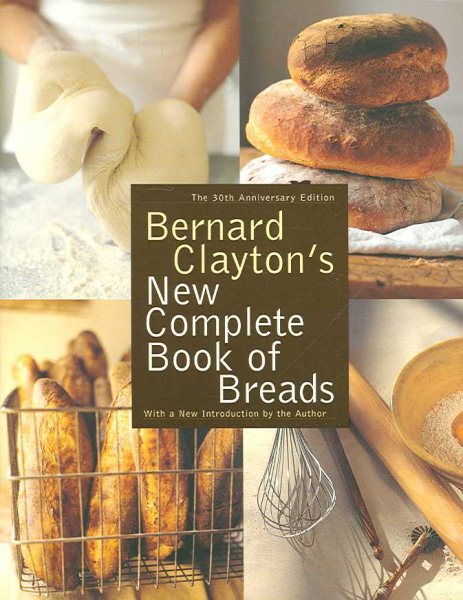 Bernard Clayton's New Complete Book of Breads cover
