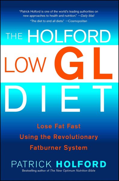 The Holford Low GL Diet: Lose Fat Fast Using the Revolutionary Fatburner System cover