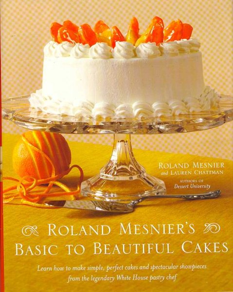 Roland Mesnier's Basic to Beautiful Cakes cover
