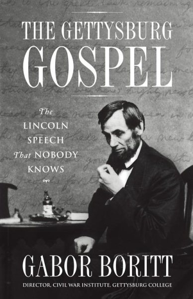 The Gettysburg Gospel: The Lincoln Speech That Nobody Knows cover
