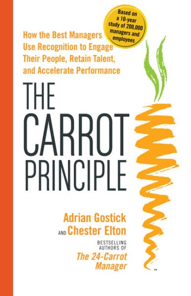 The Carrot Principle:  How the Best Managers Use Recognition to Engage Their Employees, Retain Talent, and Drive Performance cover