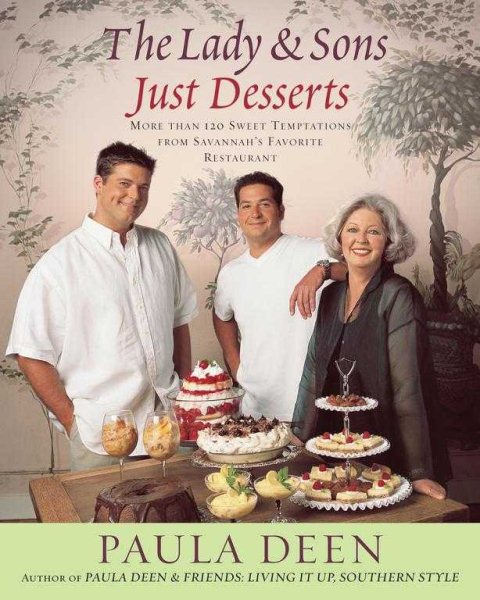 The Lady & Sons Just Desserts: More Than 120 Sweet Temptations from Savannah's Favorite Restaurant cover