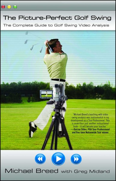 The Picture-Perfect Golf Swing: The Complete Guide to Golf Swing Video Analysis cover