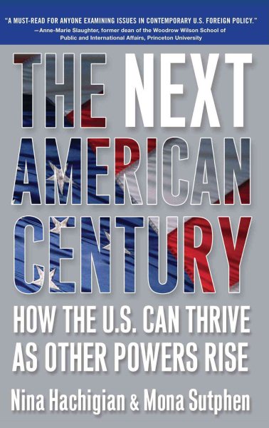 The Next American Century: How the U.S. Can Thrive as Other Powers Rise cover