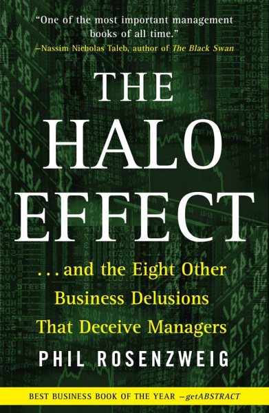 The Halo Effect: ... and the Eight Other Business Delusions That Deceive Managers cover