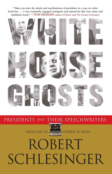 White House Ghosts: Presidents and Their Speechwriters cover