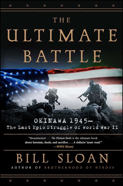 The Ultimate Battle: Okinawa 1945--The Last Epic Struggle of World War II cover