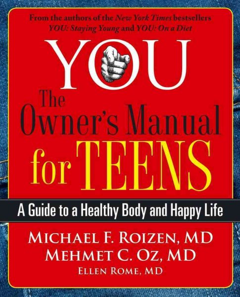 YOU: The Owner's Manual for Teens: A Guide to a Healthy Body and Happy Life cover