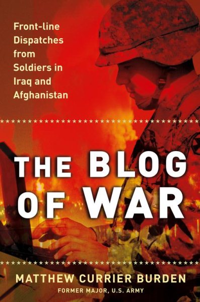 The Blog of War: Front-Line Dispatches from Soldiers in Iraq and Afghanistan cover