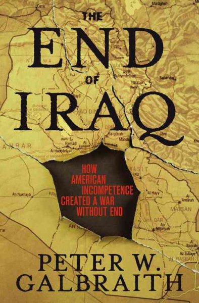 The End of Iraq: How American Incompetence Created a War Without End cover