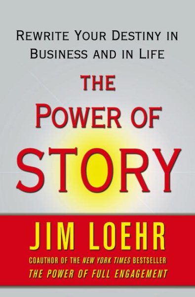 The Power of Story: Rewrite Your Destiny in Business and in Life cover
