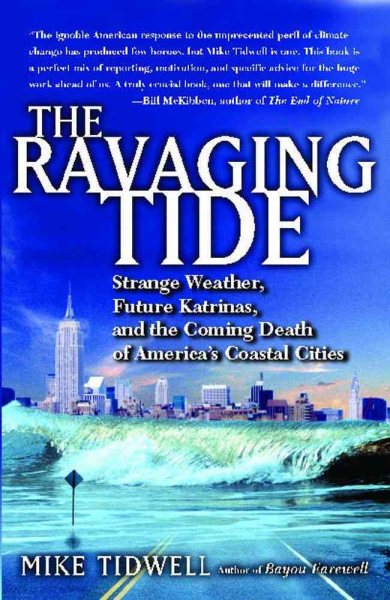 The Ravaging Tide: Strange Weather, Future Katrinas, and the Coming Death of America's Coastal Cities cover