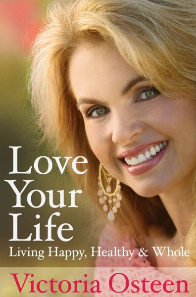 Love Your Life: Living Happy, Healthy, and Whole cover