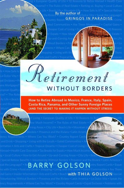 Retirement Without Borders: How to Retire Abroad--in Mexico, France, Italy, Spain, Costa Rica, Panama, and Other Sunny, Foreign Places (And the Secret to Making It Happen Without Stress) cover