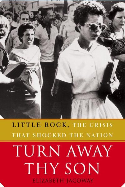 Turn Away Thy Son: Little Rock, the Crisis That Shocked the Nation cover