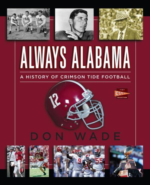 Always Alabama: A History of Crimson Tide Football cover