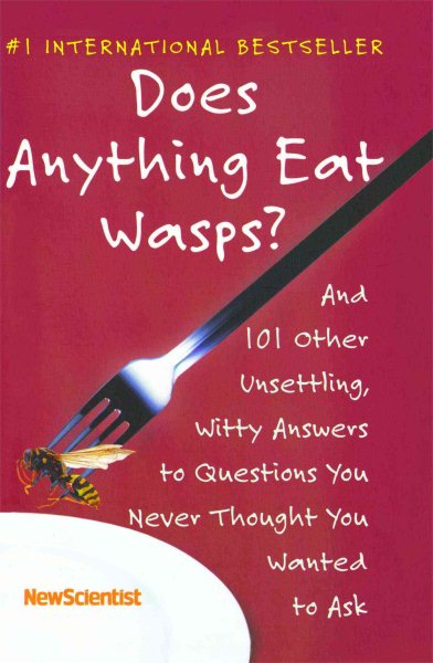 Does Anything Eat Wasps?: And 101 Other Unsettling, Witty Answers to Questions You Never Thought You Wanted to Ask cover