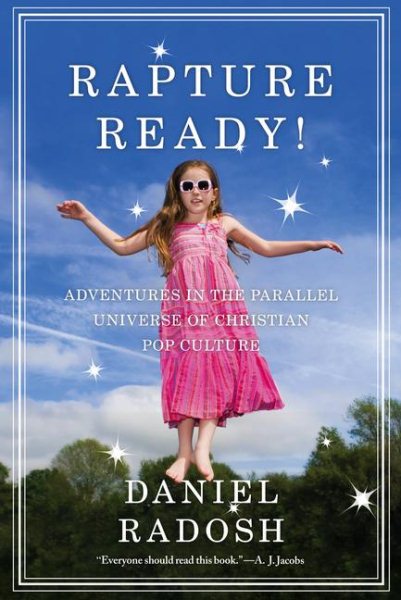 Rapture Ready!: Adventures in the Parallel Universe of Christian Pop Culture cover