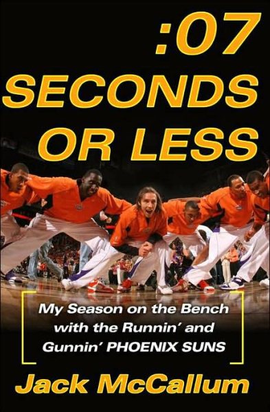 Seven Seconds or Less: My Season on the Bench with the Runnin' and Gunnin' Phoenix Suns cover