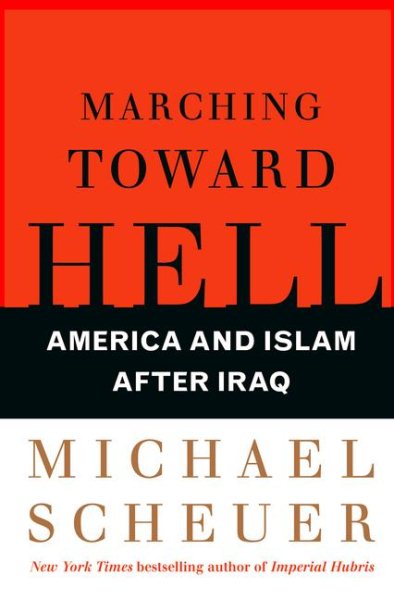 Marching Toward Hell: America and Islam After Iraq cover