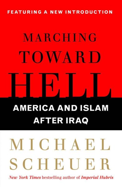Marching Toward Hell: America and Islam After Iraq cover