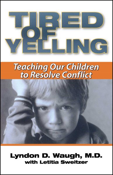 Tired of Yelling: Teaching Our Children to Resolve Conflict cover
