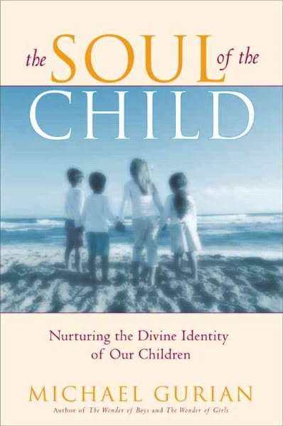 The Soul of the Child: Nurturing the Divine Identity of Our Children cover