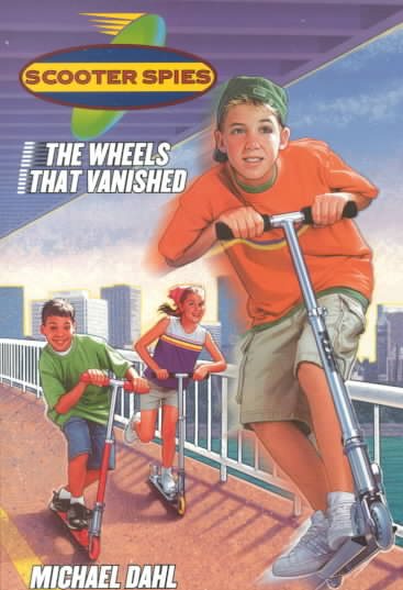 The Wheels That Vanished (1) (Scooter Spies)