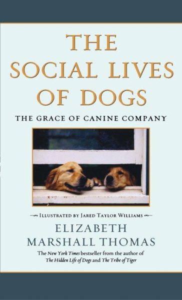 The Social Lives of Dogs: The Grace of Canine Company cover