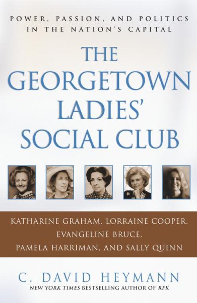 The Georgetown Ladies' Social Club: Power, Passion, and Politics in the Nation's Capital cover