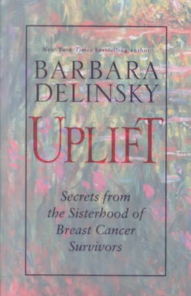 Uplift: Secrets from the Sisterhood of Breast Cancer Survivors cover