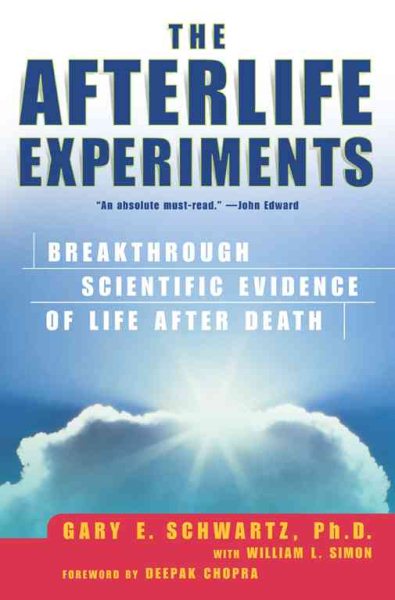 The Afterlife Experiments: Breakthrough Scientific Evidence of Life After Death cover