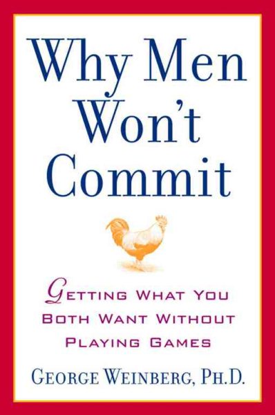 Why Men Won't Commit: Getting What You Both Want Without Playing Games cover
