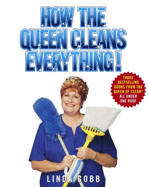 How the Queen Cleans Everything: Handy Advice for a Clean House, Cleaner Laundry, and a Year of Timely Tips cover